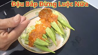 Đậu Bắp Đừng Luộc Nữa Món Này Ngon Gấp 10 Lần. Cách Làm Đậu Bắp Siêu Ngon Ăn Chay Hay Mặn Điều Được