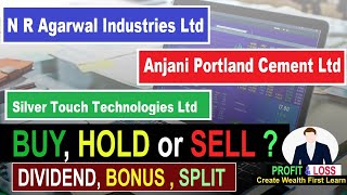 N R Agarwal Industries Ltd | Silver Touch Technologies Ltd | Anjani Portland Cement Ltd