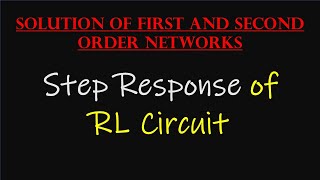 Step Response of RL Circuit || Complete Response of RL Circuit