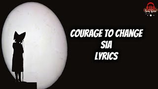 Sia - Courage To Change (Lyrics)