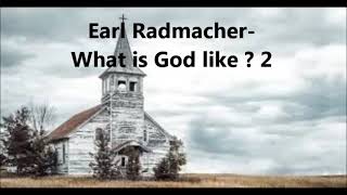 Dr Earl Radmacher - What is God like ? - 2