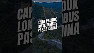 Mau Produk Lokalmu Tembus Pasar China? Simak Caranya!