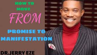 HOW TO MOVE FROM PROMISE TO MANIFESTATION - JERRY EZE