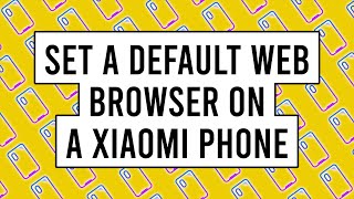 How to Set a Default Web Browser on a Xiaomi Phone Running MIUI