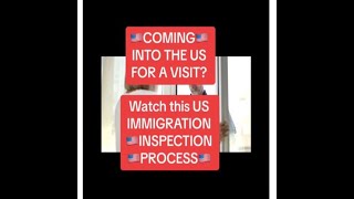 Coming into the US for a visit? Watch this US immigration inspection process.