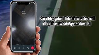 Cara Mengatasi Tidak bisa Video Call di Aplikasi WhatsApp