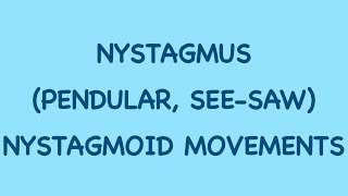 Neuro-ophthalmology: Session 16: Nystagmus and Spontaneous Eye Movements Part 2