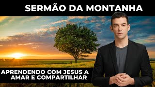 Sermão da Montanha: Aprendendo com Jesus a amar e compartilhar