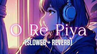 O Re Piya - Lofi[Slowed+Reverb] - Rahat Fateh Ali Khan | Luv It Tusshar