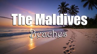 Wonders of The Beaches of the Maldives