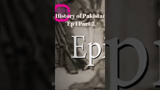 History of Pakistan Ep 1 Part 2 #historyofpakistaninurdu #historyofpakistanfilm