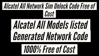 Alcatel All Network Sim Unlock Code Free of Cost Generated Code