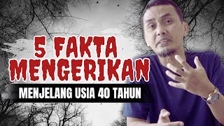 5 REALITA MENGERIKAN JELANG USIA 40 TAHUN || VIDEO MOTIVASI