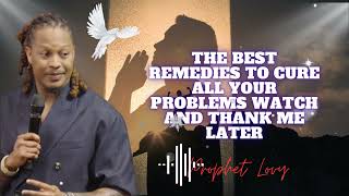 The best remedies to cure ALL Your Problems watch and THANK ME LATER || prophet Lovy