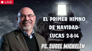 El primer himno de navidad  Lucas 2 8 14 Ps  Sugel Michelén