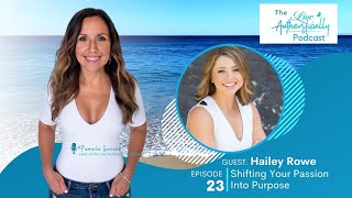 Episode 23: Shifting Your Passion Into Purpose - with Hailey Rowe