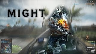 MIGHT - A BATTLEFIELD 4 MONTAGE BY XDOWN4BATTLE