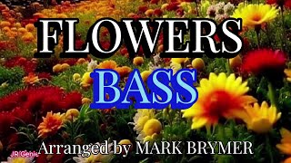 Flowers / BASS / Choral Guide / Arranged by - Mark Brymer