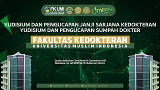 Yudisium& Pengucapan Janji Sarjana Kedokteran, Yudisium & Pengucapan Sumpah Dokter FK UMI 24juli2023