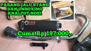 Pasang Jalu Stang Dan Unboxing Kenalpot Nob1