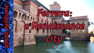 Ferrara: a Renaissance city