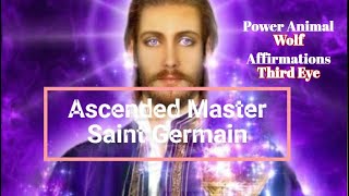 Ascended Master: Saint Germain | Power Animal: Wolf | Affirmation: Third Eye