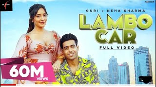 Lambo Car : Guri Ft  Neha Sharma Full Video Sukhe | Satti Dhillon | Simar Kaur | MX-SERIES