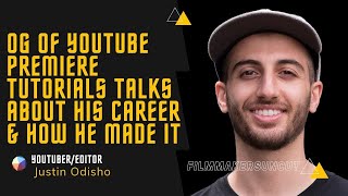 EP6: Youtuber Justin Odisho | OG of Premiere Tutorials