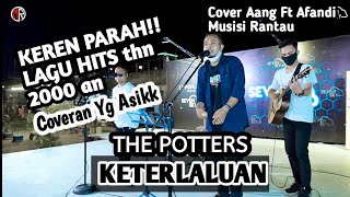 KEREN PARAH!! LAGU HITS [THE POTTERS] KETERLALUAN (Cover Aang Ft Afandi MUSISI RANTAU