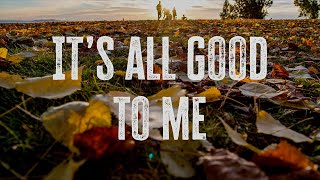 It's all good to me (Singer Songwriter/Folk)