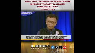 Mga plano para sa repatriation ng mga Pinoy na naiipit sa Lebanon, inihahanda na ng DMW.