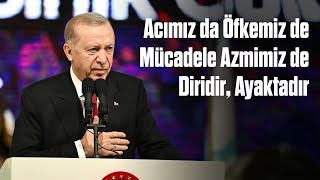 Acımız da Öfkemiz de Mücadele Azmimiz de Diridir, Ayaktadır