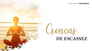 Crenças de Escassez - com Ayumi Matsubara