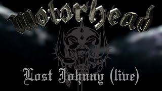 Motorhead - Lost Johnny (live)