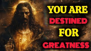 You Are Destined for Greatness, Today's Message from God | God's Message Now