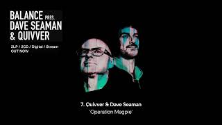 Quivver & Dave Seaman – Operation Magpie || Balance presents Dave Seaman & Quivver