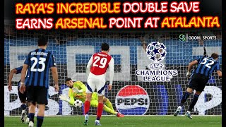 RAYA'S INCREDIBLE DOUBLE SAVE EARNS ARSENAL POINT AT ATALANTA | Goonj Sports