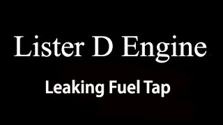 Lister D Engine leaking fuel tap.