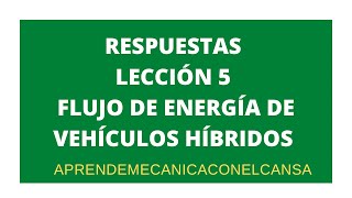 RESPUESTAS LECCIÓN 5 FLUJO DE ENERGÍA EN VEHÍCULOS HÍBRIDOS