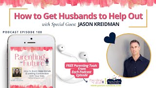 POF188: How to Get Husbands to Help Out