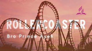 Rollercoaster - Prince Ayeh