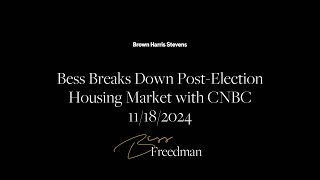 Bess Breaks Down Post-Election Housing Market with CNBC 11/18/2024