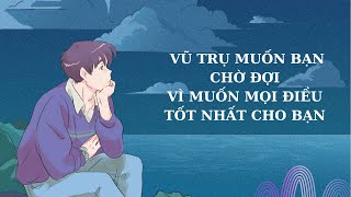 Vũ Trụ Luôn Muốn Điều Tốt Nhất Cho Bạn