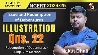 Illustration 22 । Redemption of Debentures by Lump sum Method। NCERT Class 12 Accounts