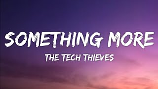 The Tech Thieves - Something More (Lyrics)