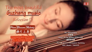 The most beautiful Guzheng music selection. 1 - Plum Blossom Melody(梅花三弄), Performed by Wu Mengmeng.