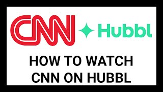 How to Watch CNN on Hubbl Devices (Hubbl Hub, Hubbl Glass)  | Step-by-Step Guide