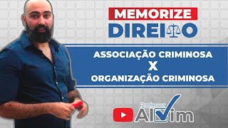 Direito Penal: Associação Criminosa x Organização Criminosa