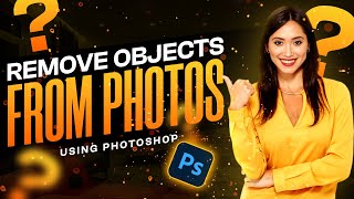 How to Remove Objects from Photos in Photoshop?