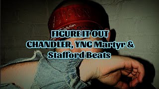 CHANDLER, YNG Martyr & Stafford Beats - FIGURE IT OUT (Lyrics)